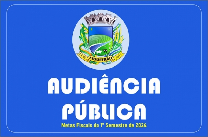 Prefeitura de Figueirão convida a todos para “AUDIÊNCIA PÚBLICA”.