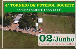 Domingo: 4º Torneio de Futebol Society “Assentamento Santa Fé”.