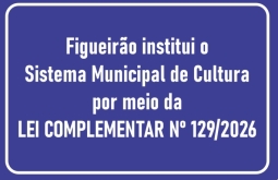 Figueirão institui Sistema Municipal de Cultura por meio da Lei Complementar nº 129/2026
